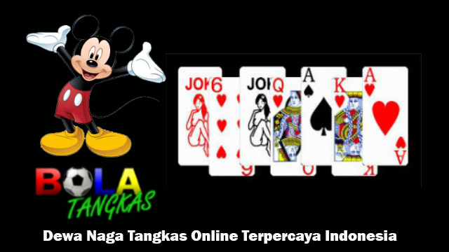 Dewa Naga Tangkas Online Terpercaya Indonesia
